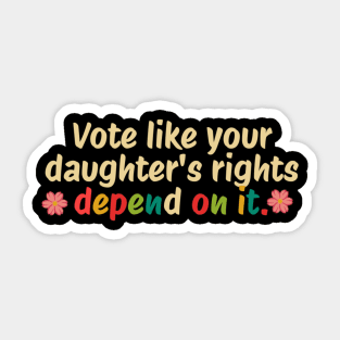 Vote Like Your Granddaughter's Rights Depend on It Sticker